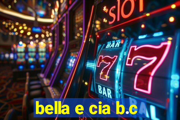 bella e cia b.c